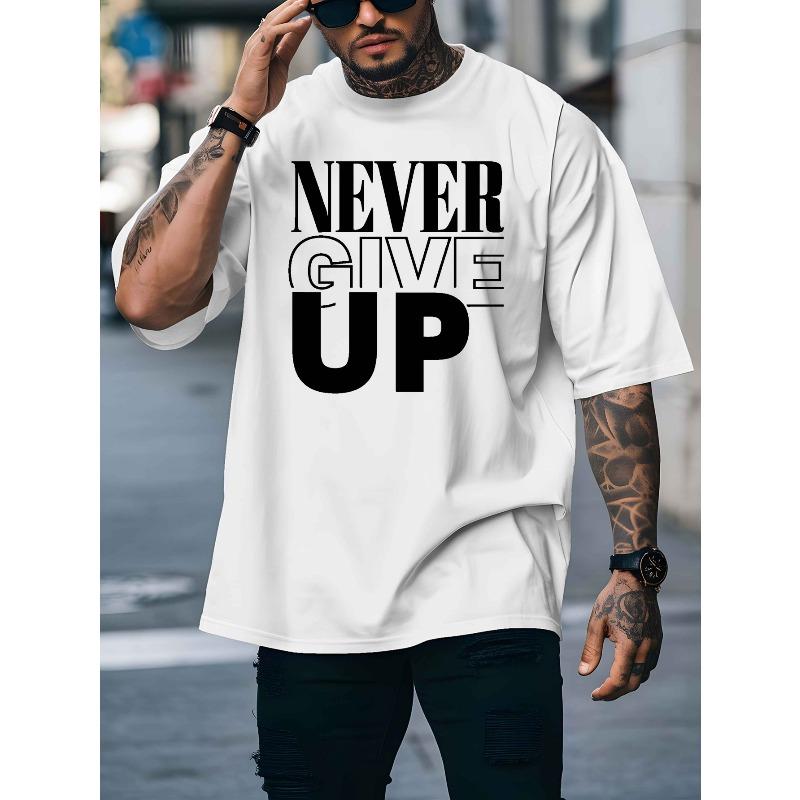 European Sizes A Men's T-shirt Never Give Up Summer Comfortable Quality Men's Top Bottoming Shirt Soft Breathable Tops For Men