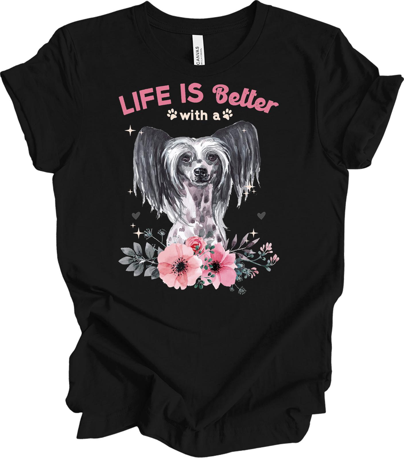 Life Is Better With A Chinese Crested Dog Mom Shirt Hairless Crested Gift Tee XXL