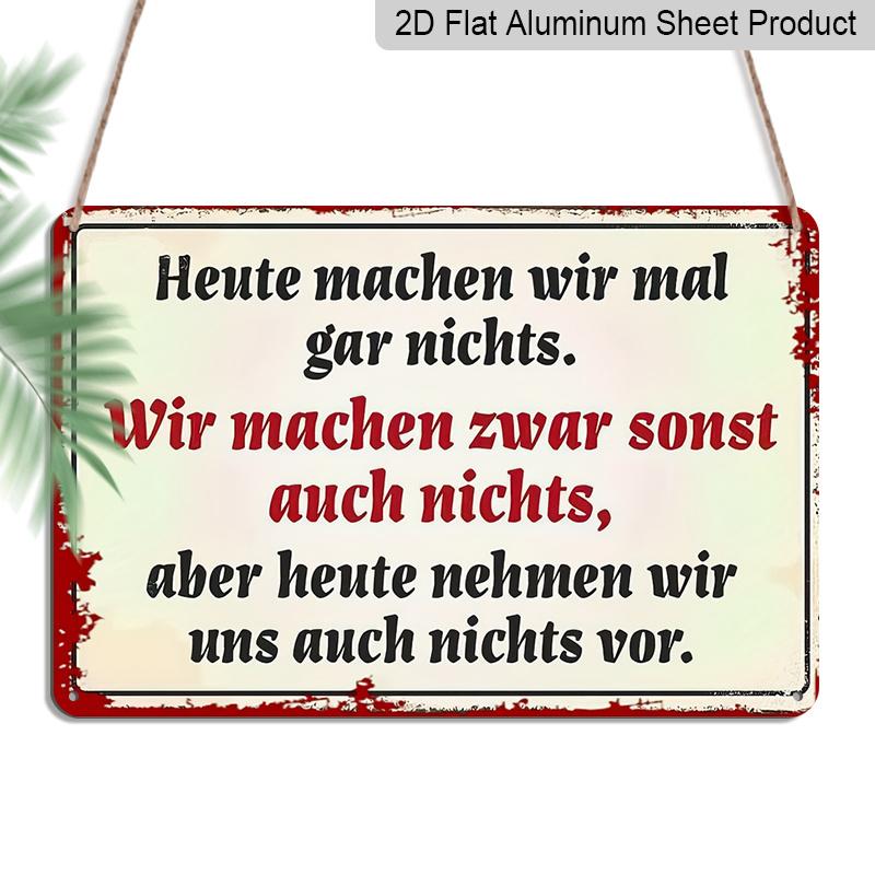 2D Flat, 1pc Metal Plate with German Humorous Quote  Today I Do Nothing  - Vintage Aluminium Wall Art 8.0x12.0inch, Perfect for Home, Bar, Café 20*30cm