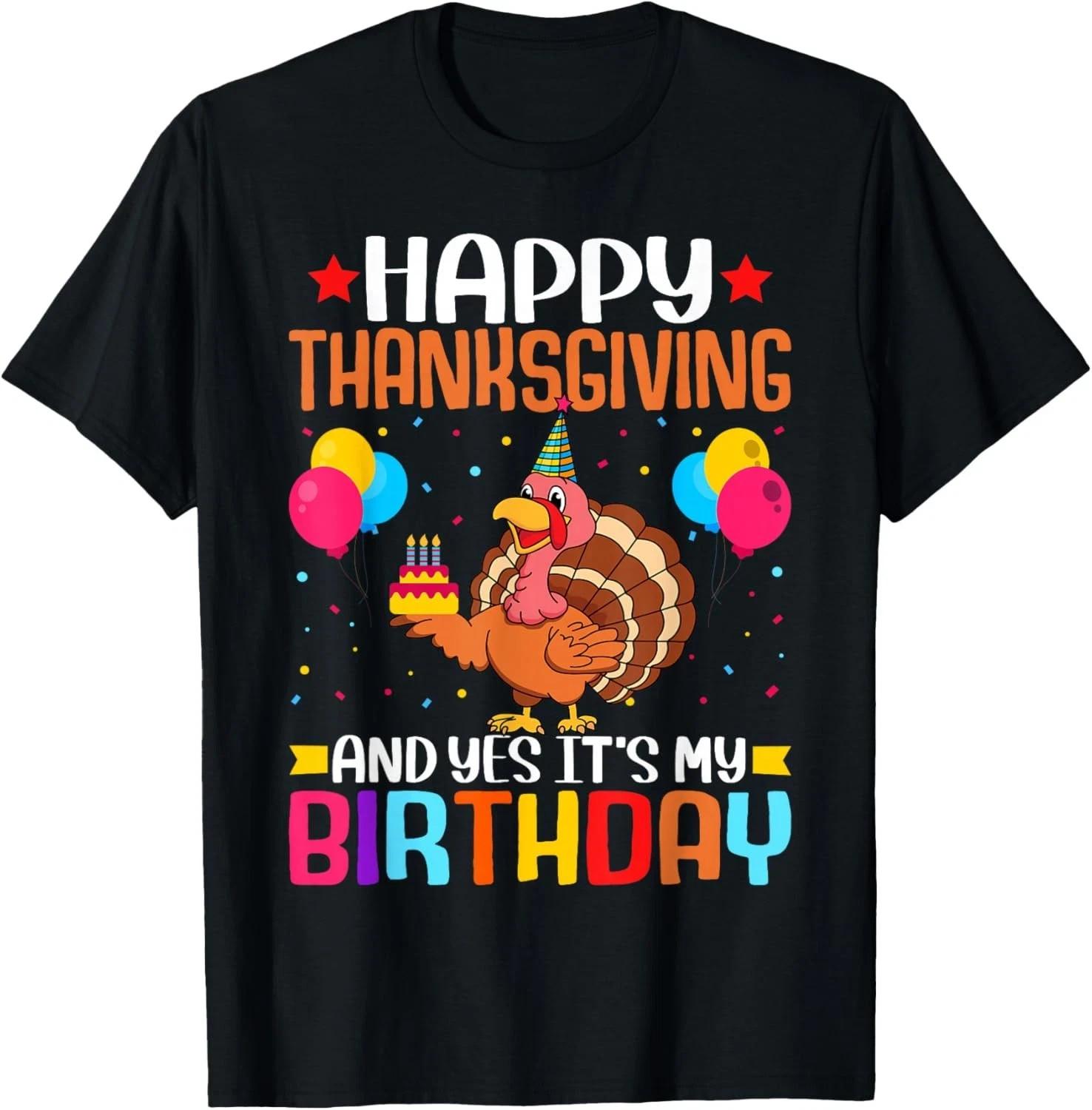 Happy Thanksgiving and Yes It s My Birthday Thanksgiving T-Shirt XXL