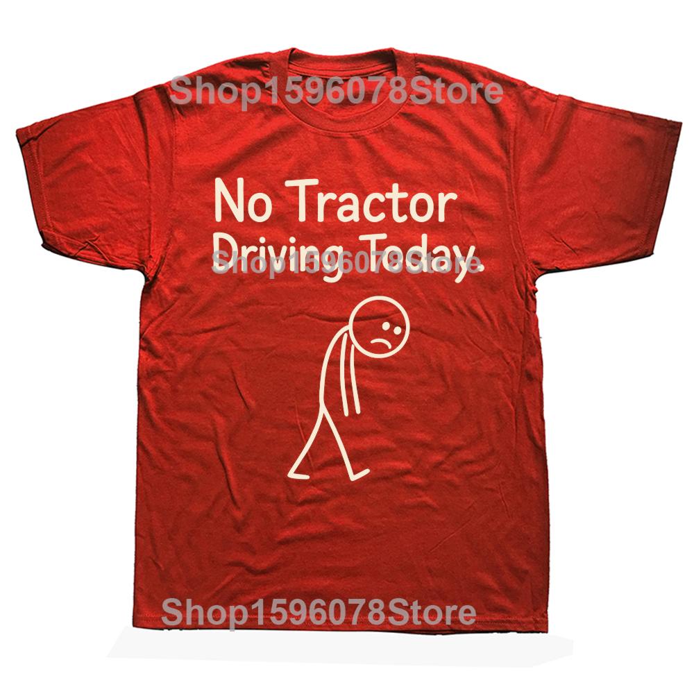 

No Tractor Driving Today Funny Farmer Day Tshirts Men Womens Fashion Casual Tshirt 100 Cotton Loose Oversized T Shirt Summer S