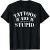Tattoos Sind Dumm Lustig Sarkastisch Tinte Süchtig Tattoo T-Shirt