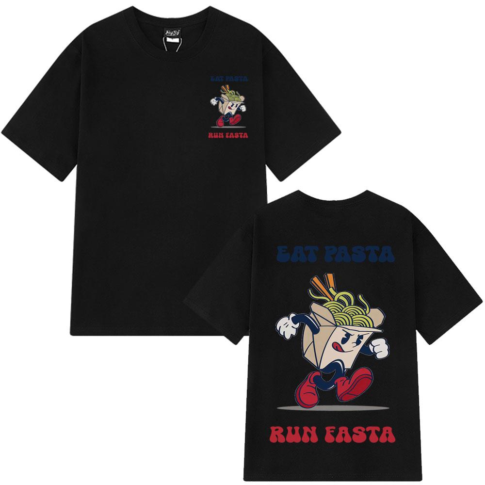 Hot Sale 2025 Eat Pasta Run Fasta Fashion Design Print Tshirt Summer Short-sleeved Loose Simple T-shirt Man Woman  T-shirt