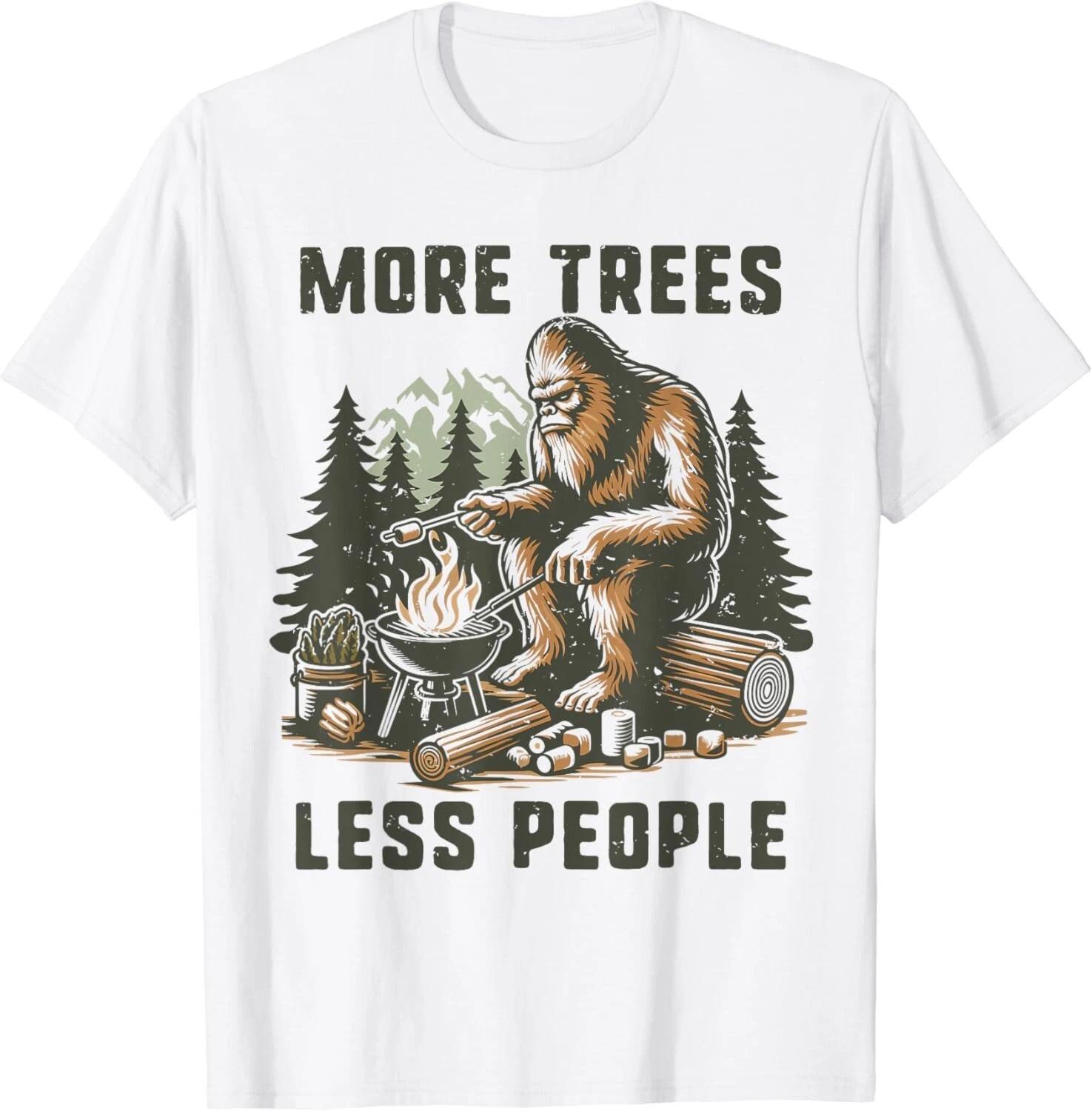 

More Trees Less People Outdoor Camping Bigfoot Funny Camper Gift Unisex T-Shirt 2XL