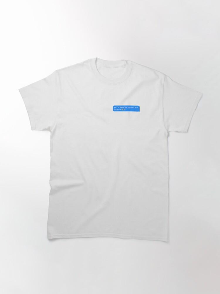 Gotta Keep an Eye Out for Selener Classic T-Shirt