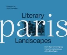 Literary Landscapes Paris by Dominic Bliss Hardback Book 9780008588991