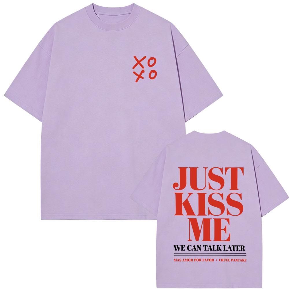 Just Kiss Me We Can Talk Later Funny English Letters Tshirt Unisex Women Fashion Casual T Shirt Unisex Cotton Oversized Tshirts