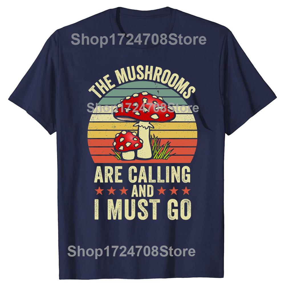 

Funny The Mushrooms Are Calling And I Must Go Graphic Tshirts Tshirt Unisex Womens Fashion Casual Oversized 100 Cotton T Shirt S