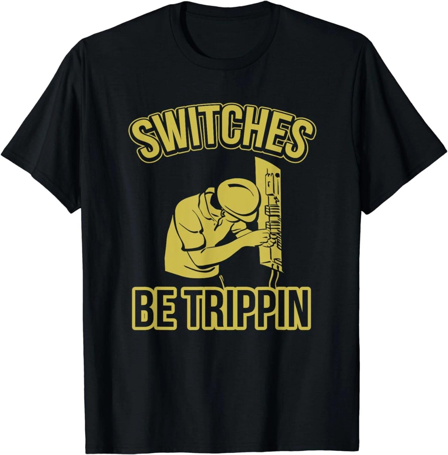 

Выключатели Be Trippin Смешной Мастер Электрик Блок Предохранителей Подарок Унисекс Футболка 2XL