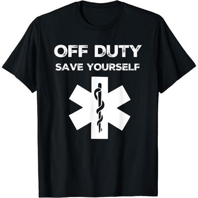 DHAEY Off Duty Save Yourself Funny Nurse T-Shirt