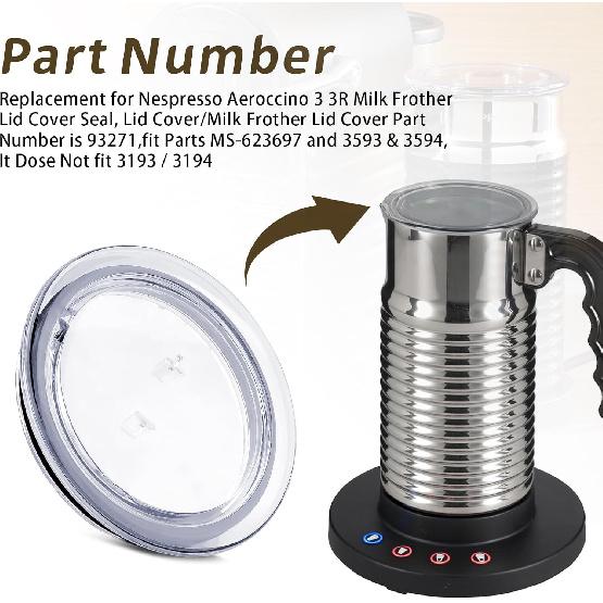 93271 Replacement for Nespresso Aeroccino 3 3R Milk Frother Lid Cover Seal, Lid Cover/Milk Frother Lid Cover fit Parts MS-623697 and 3593 & 3594