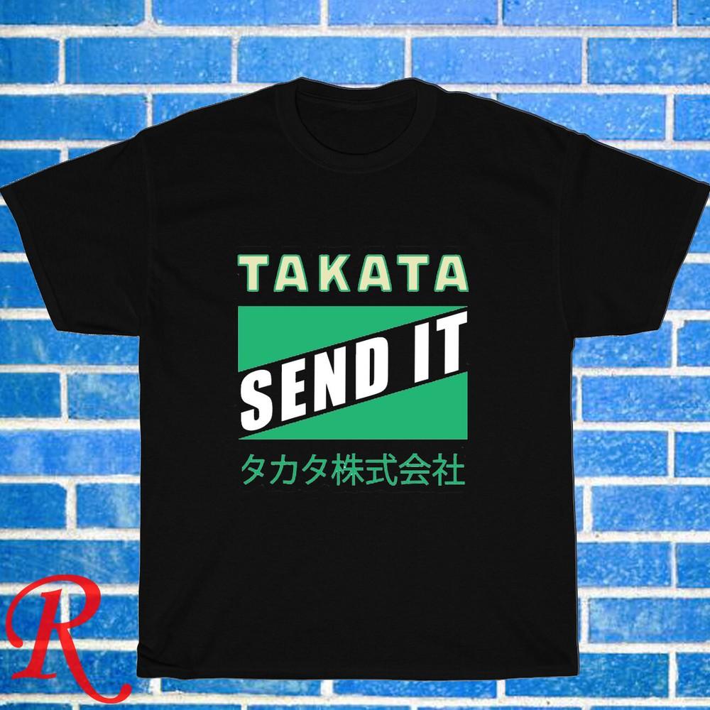 New! Send It - TAKATA Logoo Black Grey Navy White Size S-5XL Unisex T-Shirt