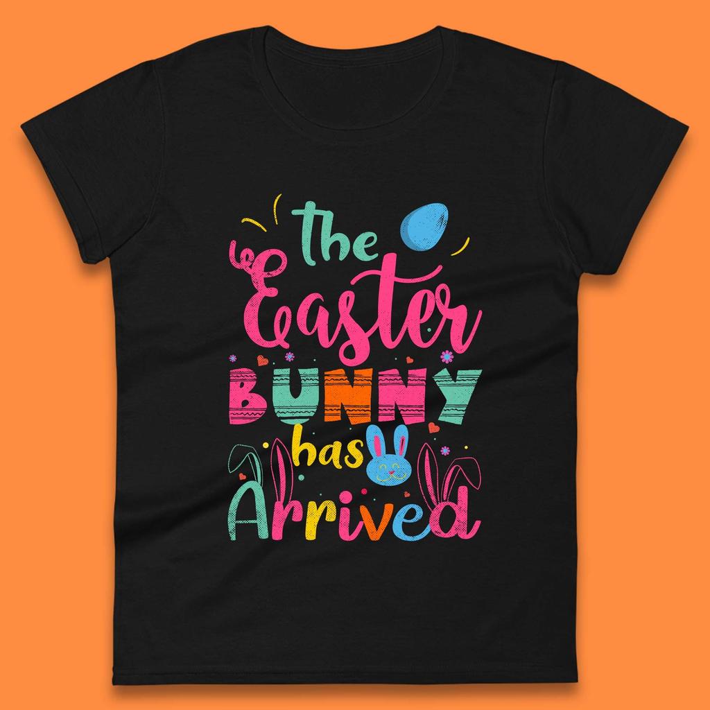 The Easter Bunny Has Arrived Womens T-Shirt Mens Tops Tees Unisex