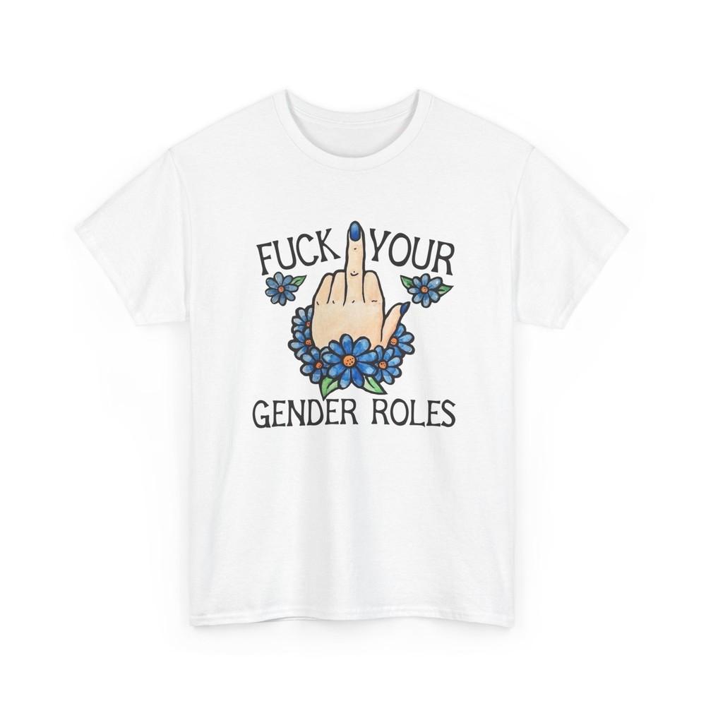 

No Gender Roles Funny Liberal Graphic T Shirt Unisex Heavy Cotton Tee GIFT Unisex T-Shirt M
