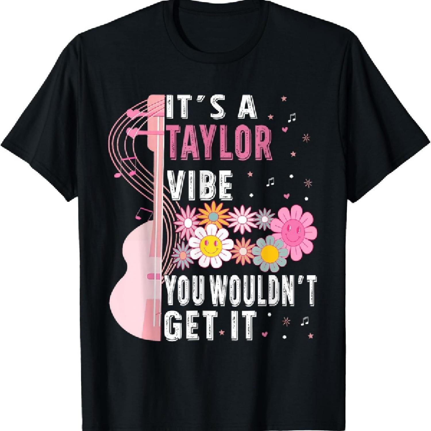

It s A Taylor Vibe You Wouldn t Get It Groovy Women Men Kids T-Shirt XXXXXL чорний