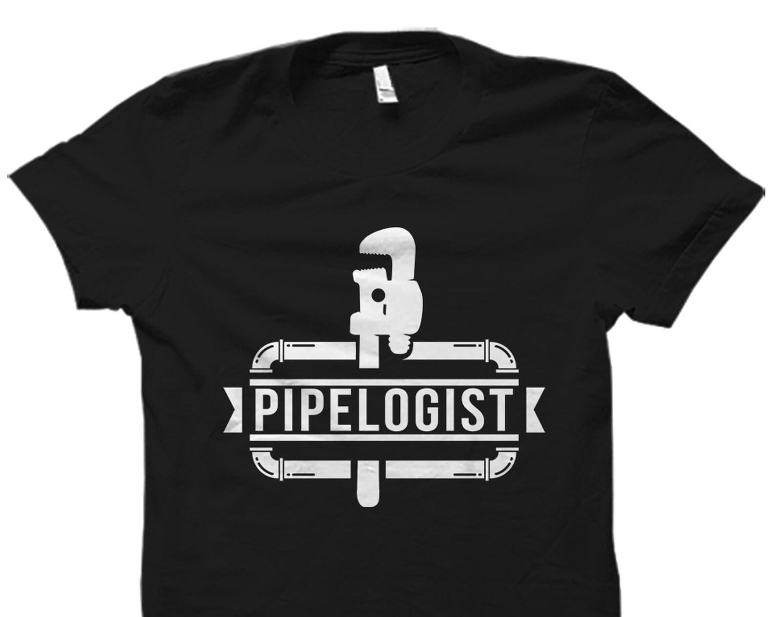 Plumber Gift. Plumber Shirt. Handy Man Gift. Handy Man Shirt. Steamfitter Shirt. Gift For Plumber. Steamfitter Gift. Pipelogist #OS2479 4XL