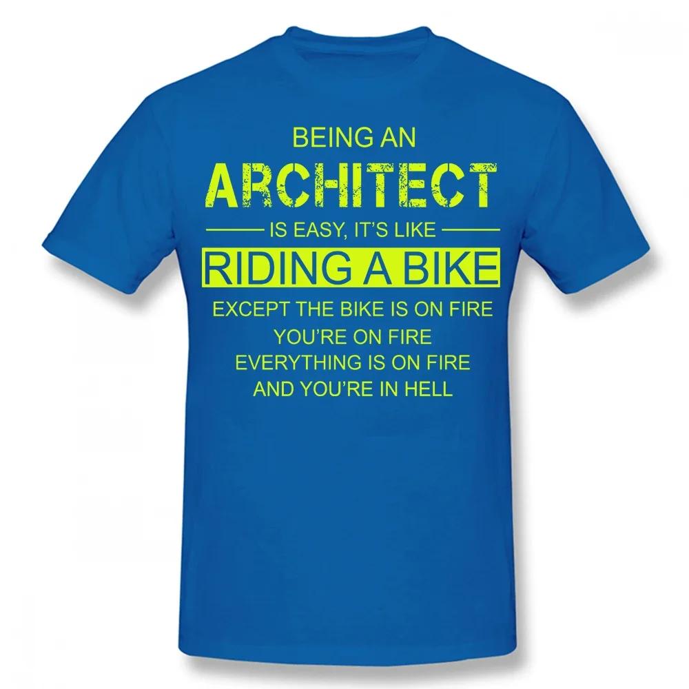 Being An Architect Is Like Riding A Bike T Shirts Streetwear Short Sleeve Birthday Gifts Summer Style T-shirt Clothing