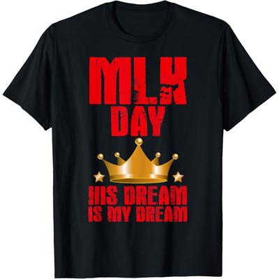 MLK Day Martin Luther King His Dream Is My Dream Black Pride Cotton Men T Shirt