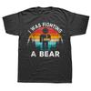 Funny I Was Fighting A Bear Broken Arm Surgery Retro T Shirts Graphic Cotton Streetwear Short Sleeve Birthday Gifts Tshirt Men