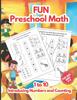 The Fun Preschool Math : Introducing Numbers and Counting from 1 To 10 for Kids Ages 4 To 6 Book