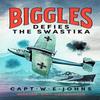 Biggles Defies the Swastika by Captain W. E. Johns Hardback Book 9781804368695