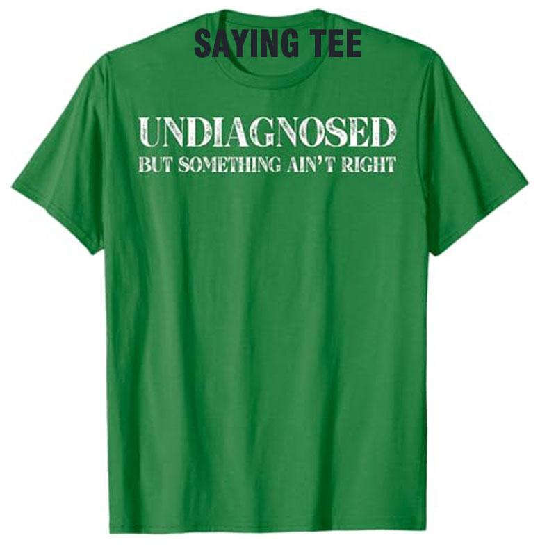 Nediagnostikováno Ale něco není v pořádku Tričko Humor Vtipné Nápisy Tištěné Sarkastické Rčení Tričko Skvělá Bavlna Krátký Rukáv Halenky