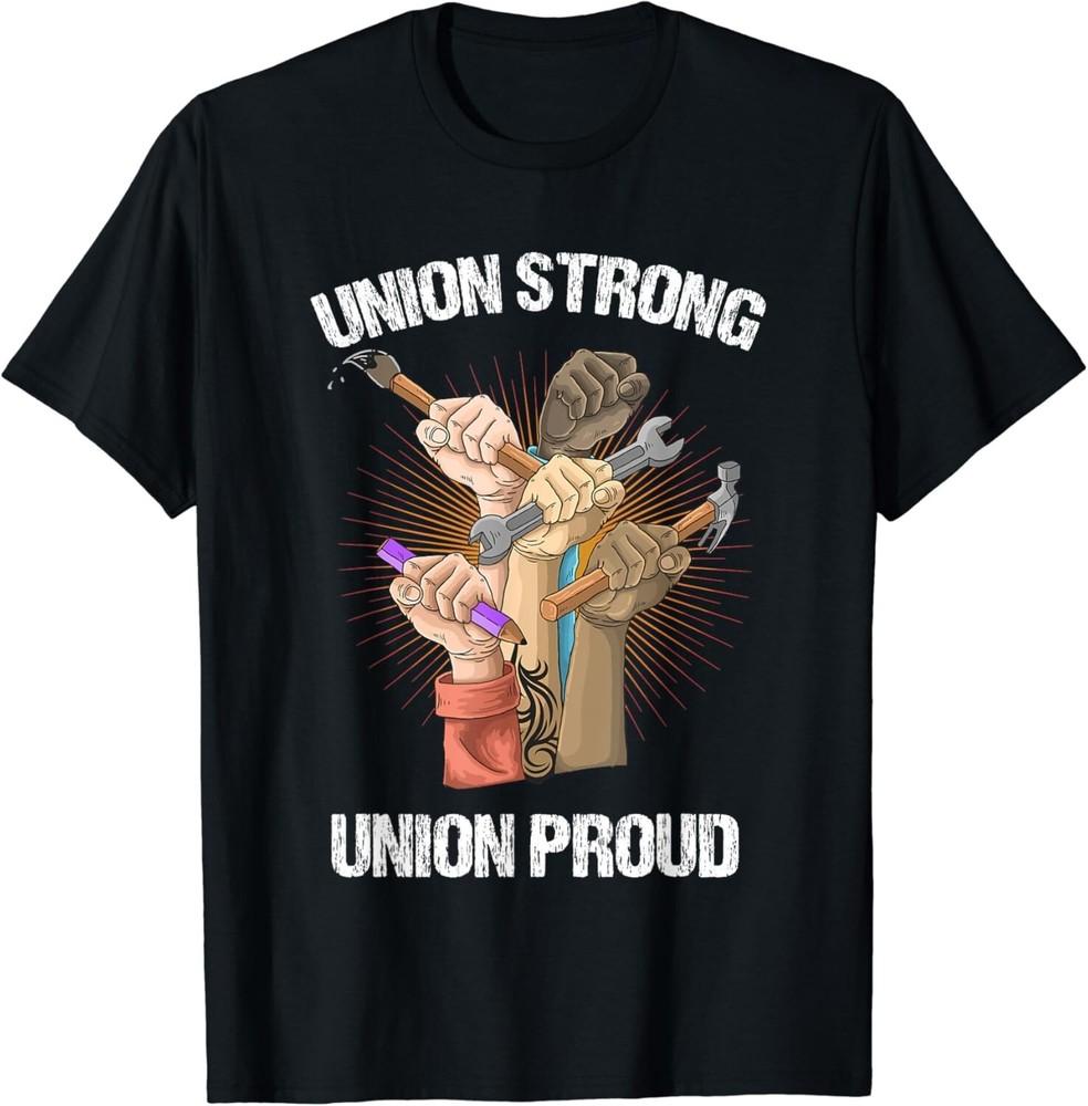 

Union Strong Union Proud | Labor Party | Labor Day Gift Unisex T-Shirt L