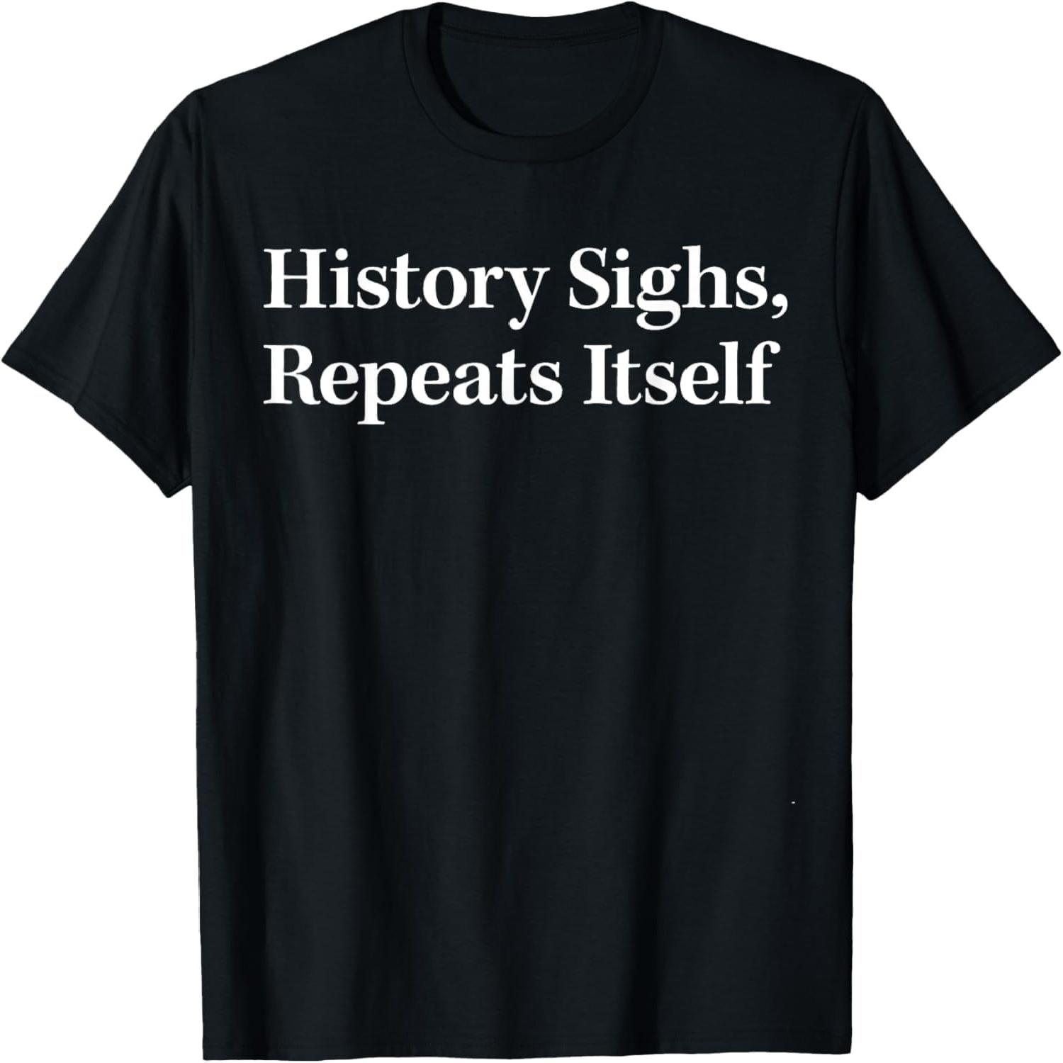 Pinchchoo History Sighs Repeats Itself T-Shirt XXXXXL