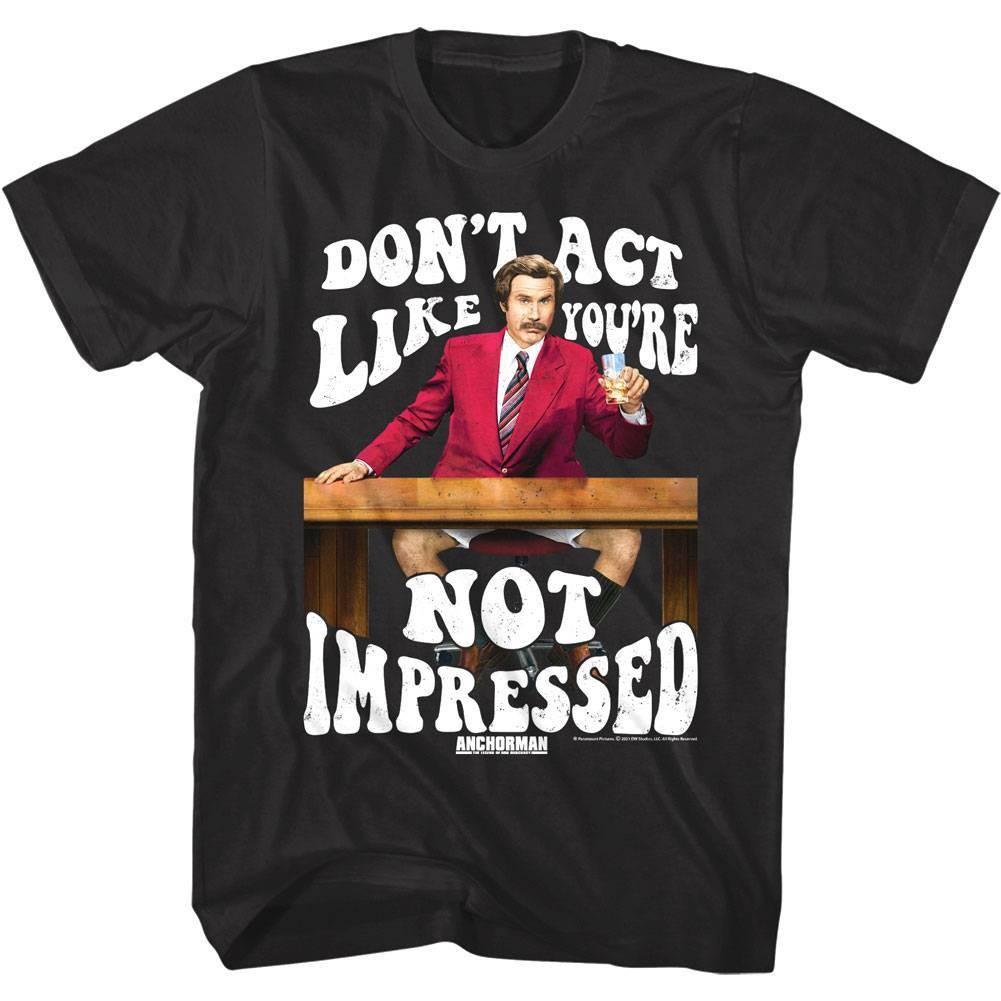 Anchorman Don t Act Like You re Not Impressed Men T Shirt S