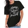 Believe In Yourself Inspirational Quote Gift Womens Graphic Crewneck T Shirt Tee