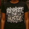 Respect the Hustle Tee: Unisex Graphic T-Shirt for Entrepreneurs