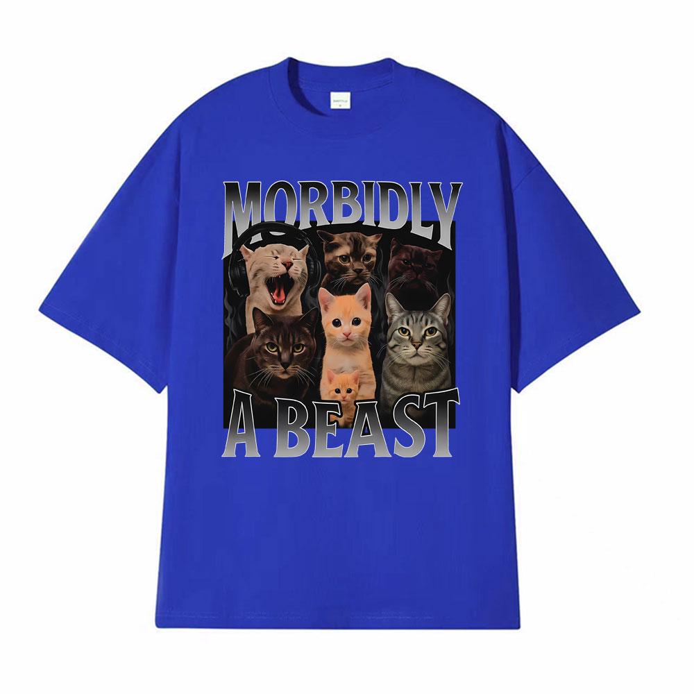 Morbidly A Beast Funny Cat Meme Classic T Shirt Men Womens Fashion Vintage Short Sleeve Tshirts Cotton Oversized Loose Tshirt