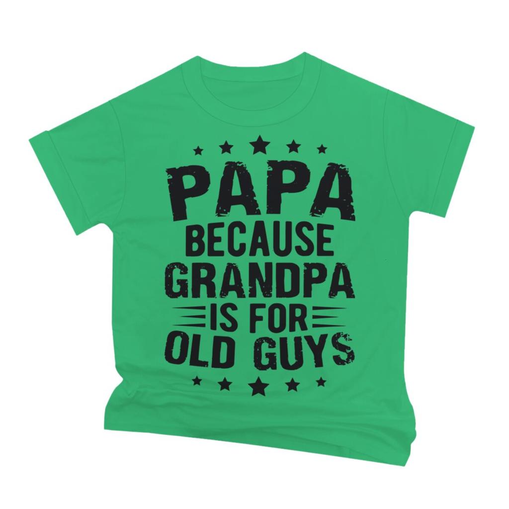 Papa Because Grandpa Is For Old Guys Tshirt Funny Unisexs Papa Grandfather Top Vintage Young Grandpa Tee Joke Gift For Fathers Day