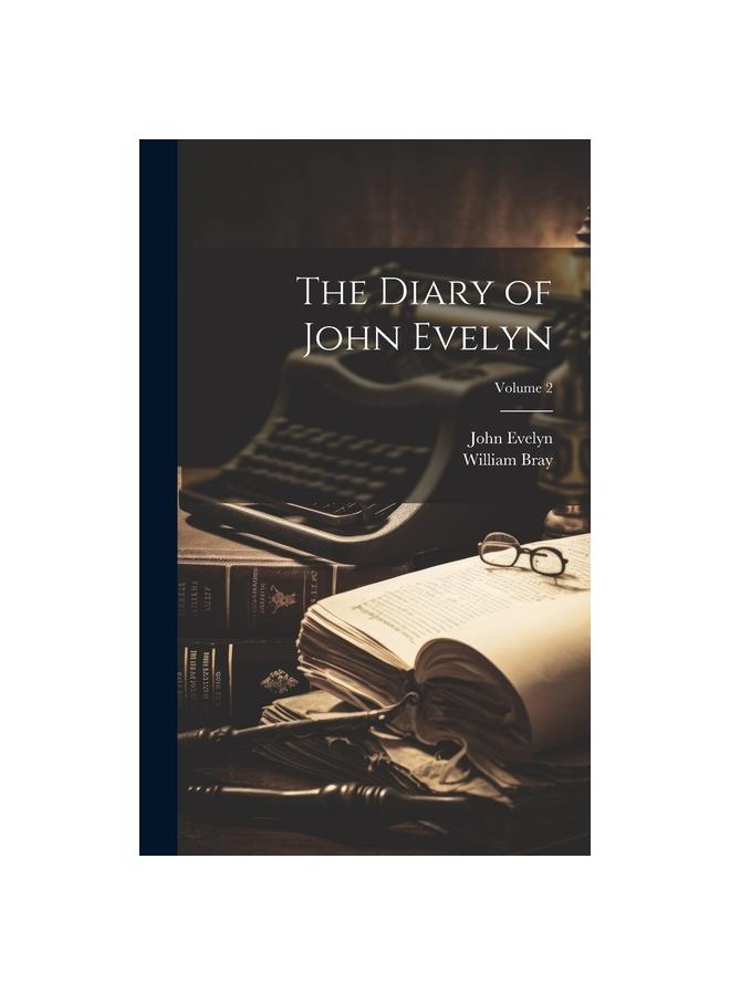 The Diary of John Evelyn; Volume 2
