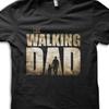 The Walking Dad Father Son Daughter Fathers Day Gift TV Reference T-Shirt