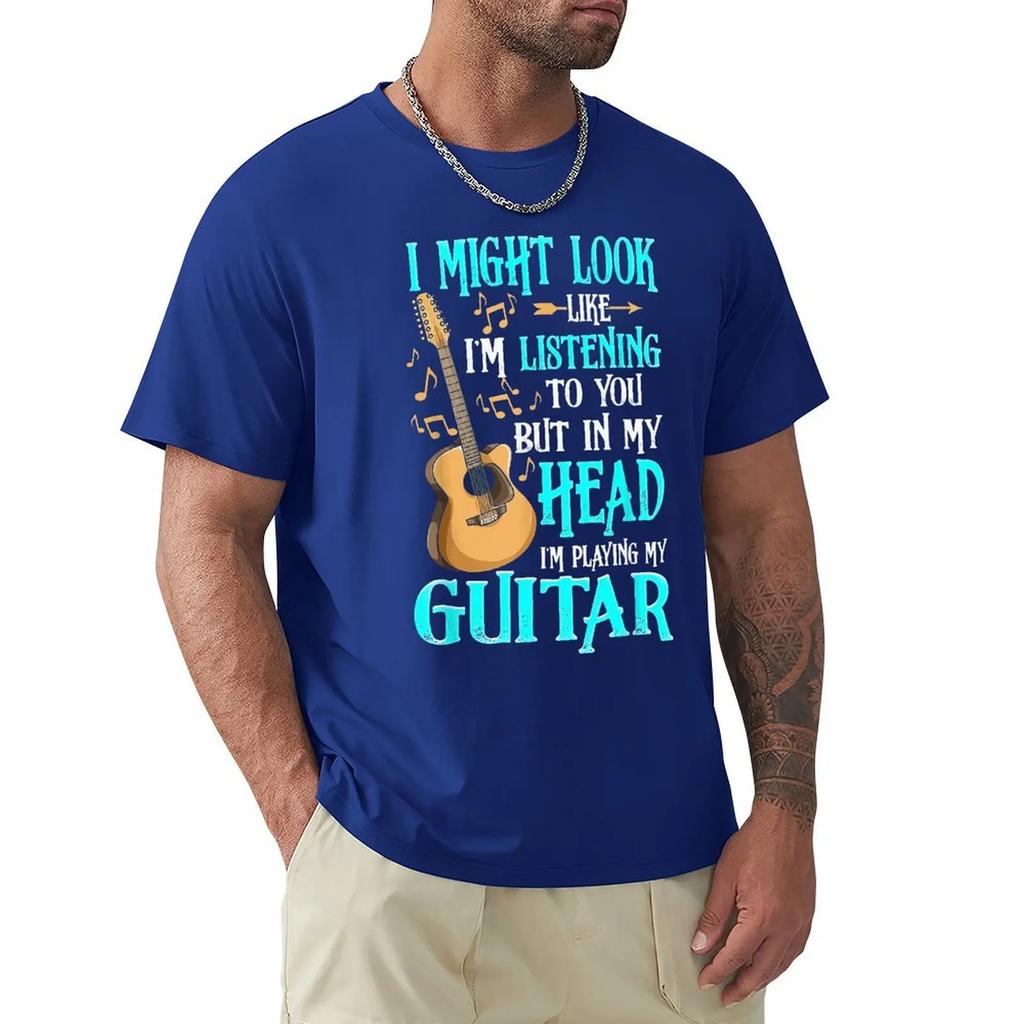 Guitar Shirt Funny I Might Look Like Im Listening To You T-Shirt New Coming Summer T Shirts Harajuku Cotton Men Tops Shirt