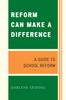 The Reform Can Make a Difference : A Guide To School Reform Book