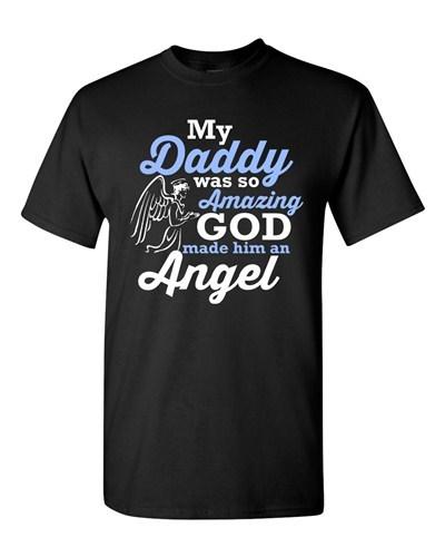 My Daddy Was So Amazing God Made Him An Angel Father Funny DT Adult T-Shirt Tee Unisex T-Shirt L