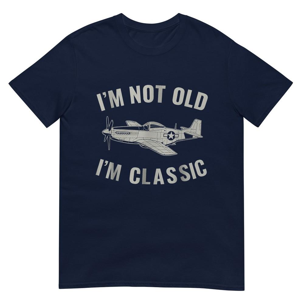 Im Not Old Im Classic P51 Mustang Aircraft Graphic Tshirt S