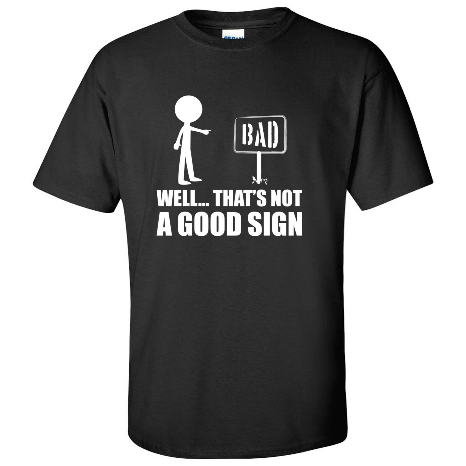 

Well.That s Not A Good Sign - Funny Novelty T-Shirt 3XL