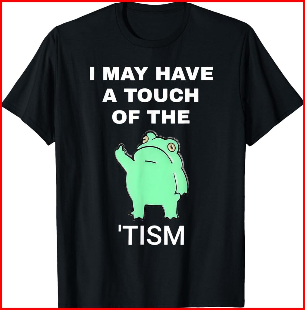 Frog I May Have A Touch Of The Tism Black T-Shirt