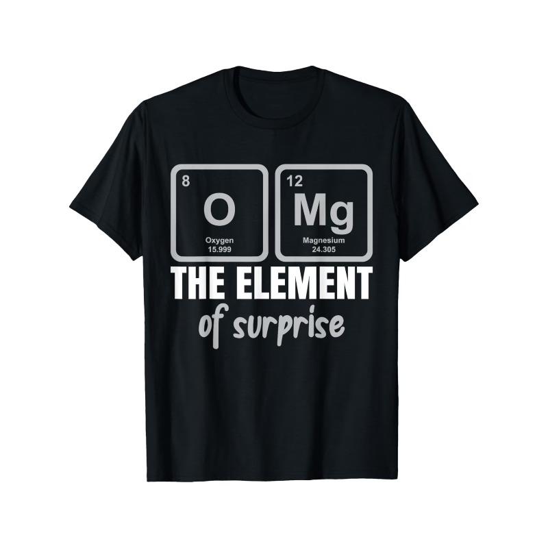 Funny Oh My God Science The Element of Surprise Men's T Shirt Cotton Women Streetwear Loose Oversized Tee Summer Spring O-Neck
