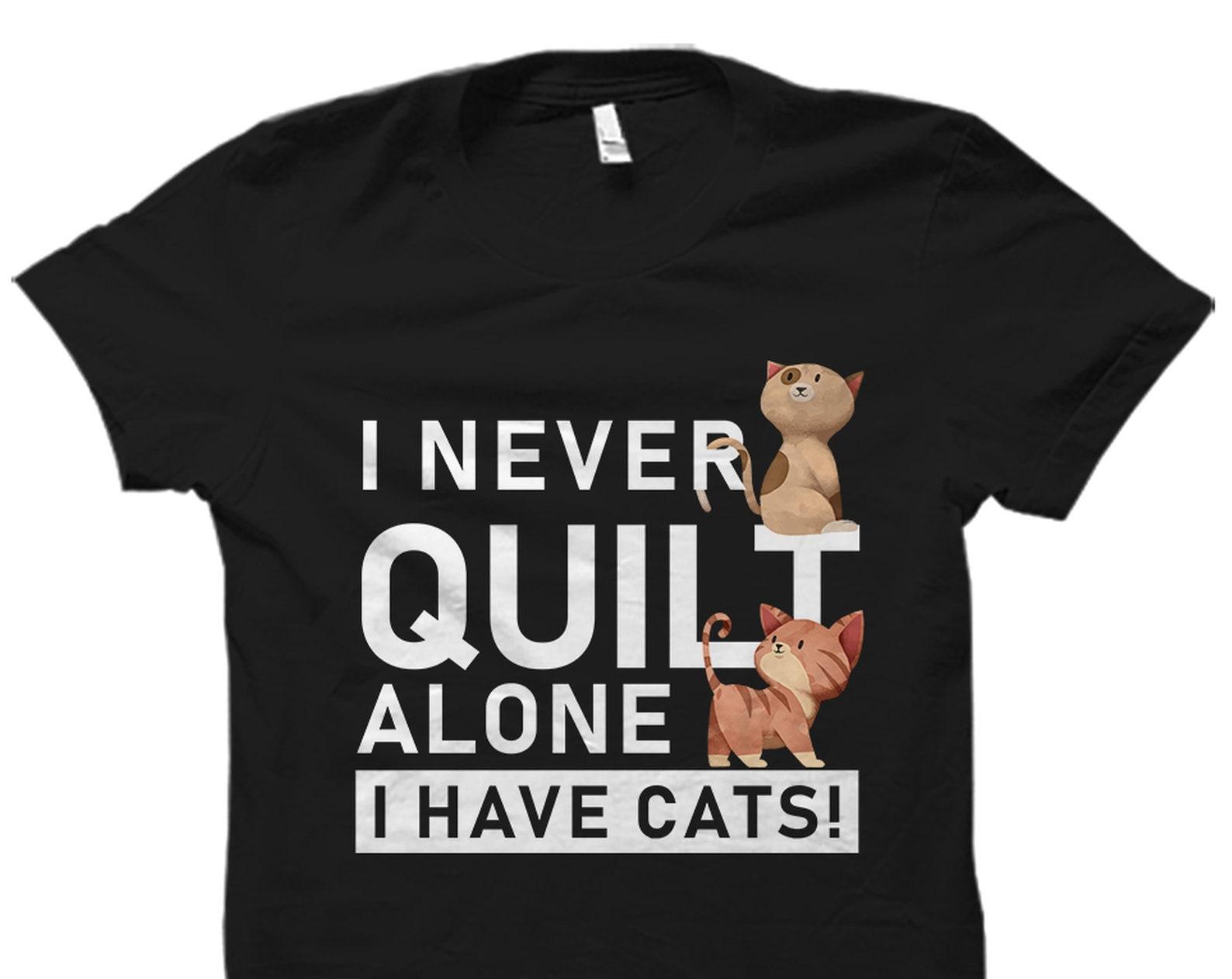 Quilt Shirt. Quilt Gift. Quilter Shirt. Quilter Gift. Quilting Shirt. Sewer Gift. Sewer Shirt. Funny Quilting Cat Gift. Crafting #OS2227 L