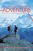 The How To Live a Life of Adventure : The Art of Exploring the World Book