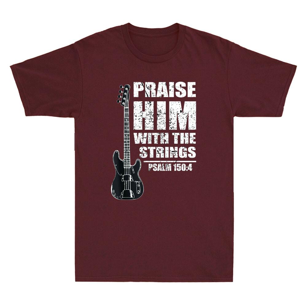 Praise Him With The Strings Christian Worship Bass Guitar Player Unisexs Tshirt