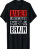 Gevaar Mond Werkt Sneller Dan Hersenen T-shirt