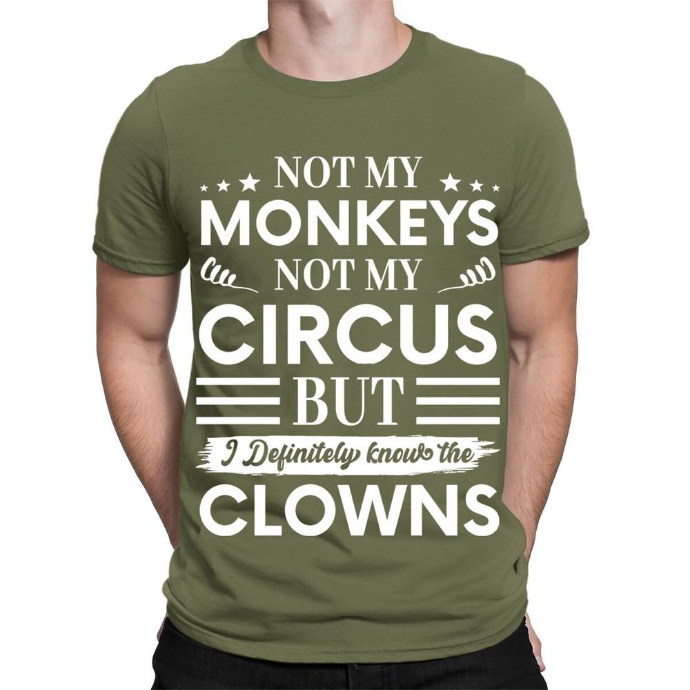 Not My Monkeys Not My Circus Funny Fun Gift Vintage Mens Womens TShirts TA56