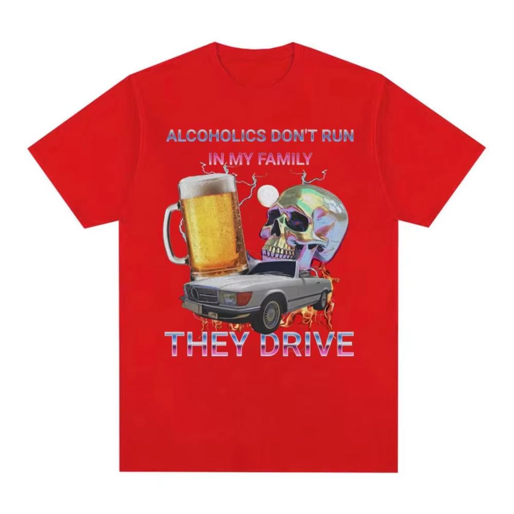 Alcoholics Dont Run in My Family Funny Meme T Shirt Mens Hip Hop Retro Dark Humor Tshirt Women Harajuku Y2k Oversized Tshirts