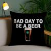 Bad Day To Be A Beer Cushion Cover Plush Fabric Soft Double-Sided Printed Invisible Zipper Sofa Pillow Case Home Decor