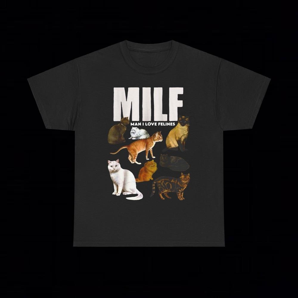 MILF 034MAN I LOVE FELINES034 T Shirt grunge emo y2k funny cat amity afflcition goth Unisex T-Shirt XXXXL
